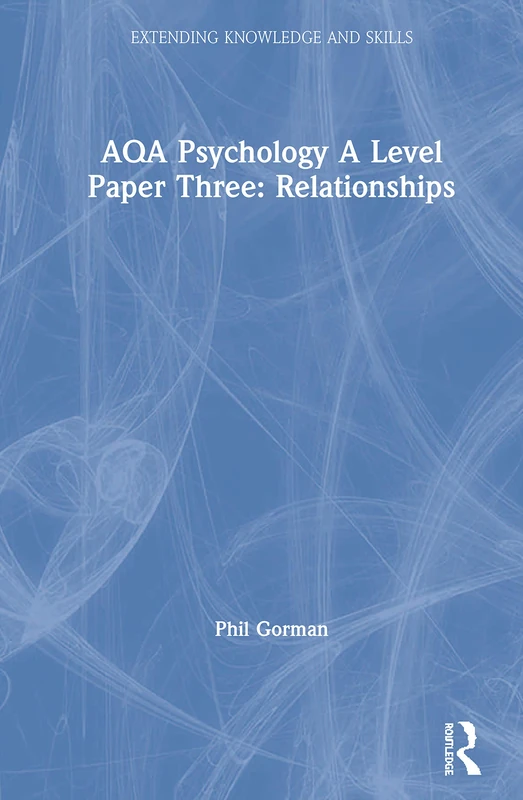 AQA Psychology A Level Paper Three: Relationships: Relationships (Extending Knowledge and Skills)