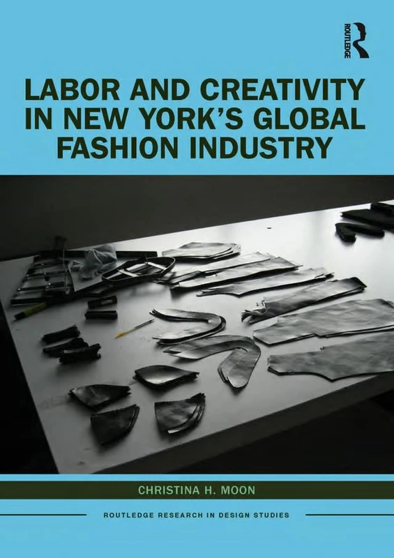 Routledge Labor and Creativity in New York Fashion Industry