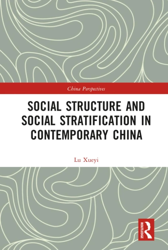 Social Structure and Social Stratification in Contemporary China (China Perspectives)