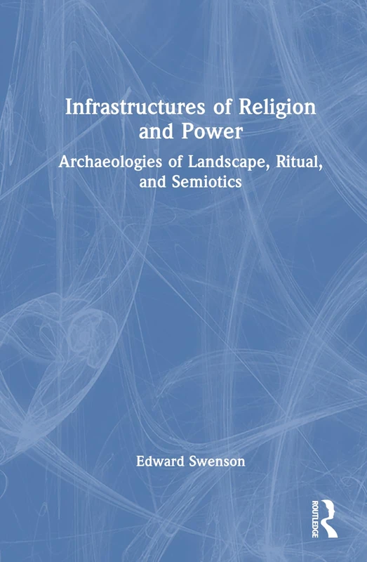 Routledge - Infrastructures of Religion and Power Book