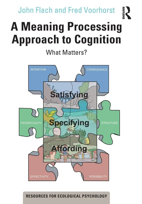 A Meaning Processing Approach to Cognition: What Matters? (Resources for Ecological Psychology Series)