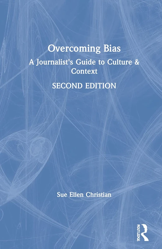 Routledge Overcoming Bias: A Journalist's Guide to Culture