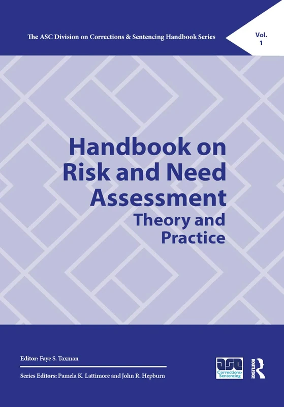 Handbook on Risk and Need Assessment: Theory and Practice (The ASC Division on Corrections & Sentencing Handbook Series) - Image 1