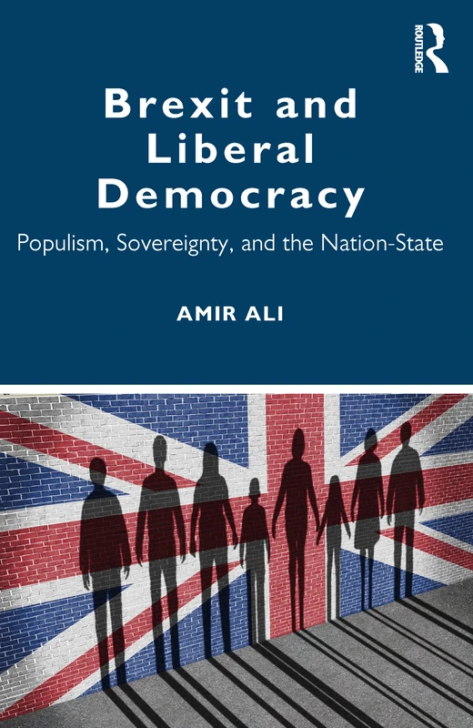 Brexit and Liberal Democracy: Populism, Sovereignty, and the Nation-State