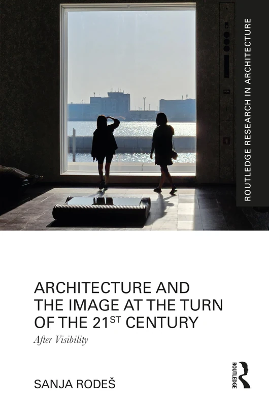 Routledge Architecture and the Image After Visibility Book