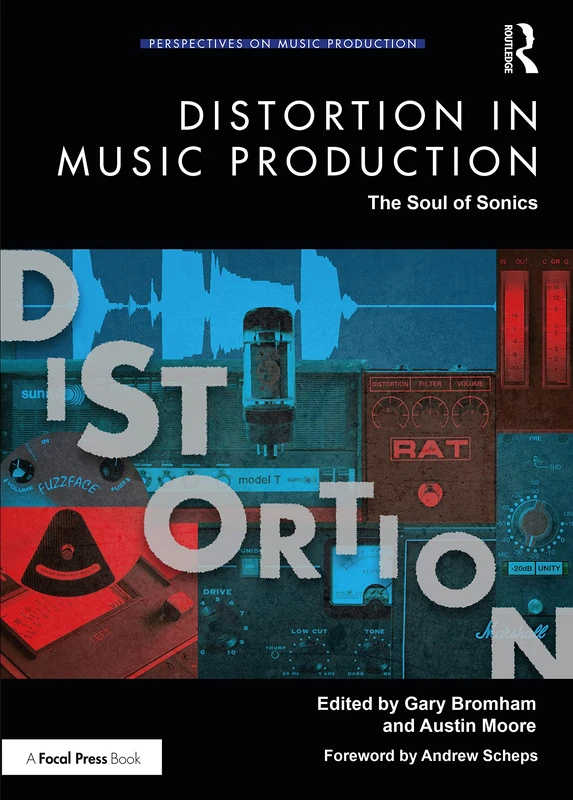 Distortion in Music Production: The Soul of Sonics (Perspectives on Music Production)