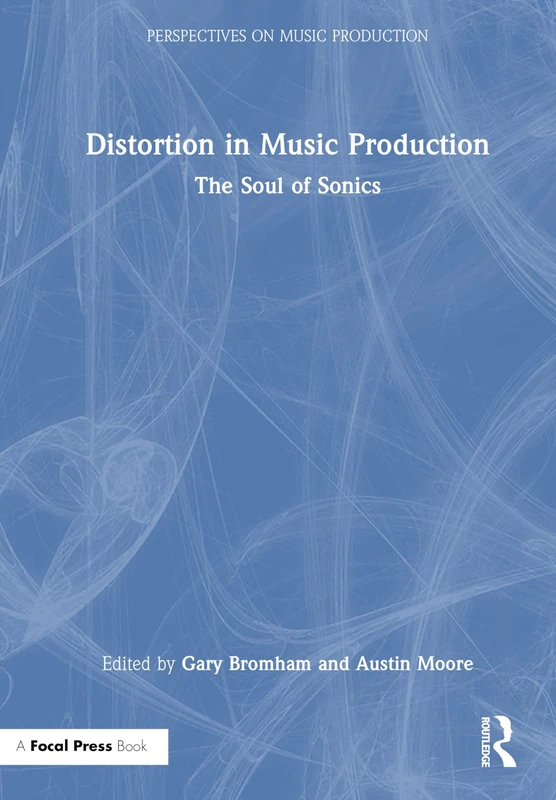 Routledge Distortion in Music Production - The Soul of Sonics