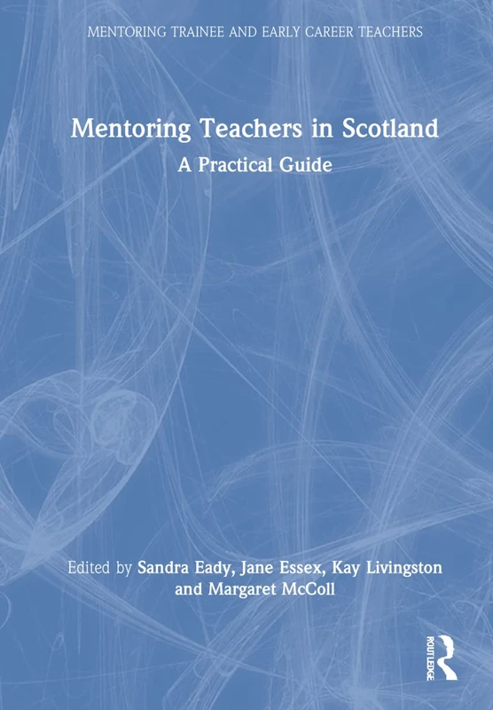 Routledge - Mentoring Teachers in Scotland: A Practical Guide