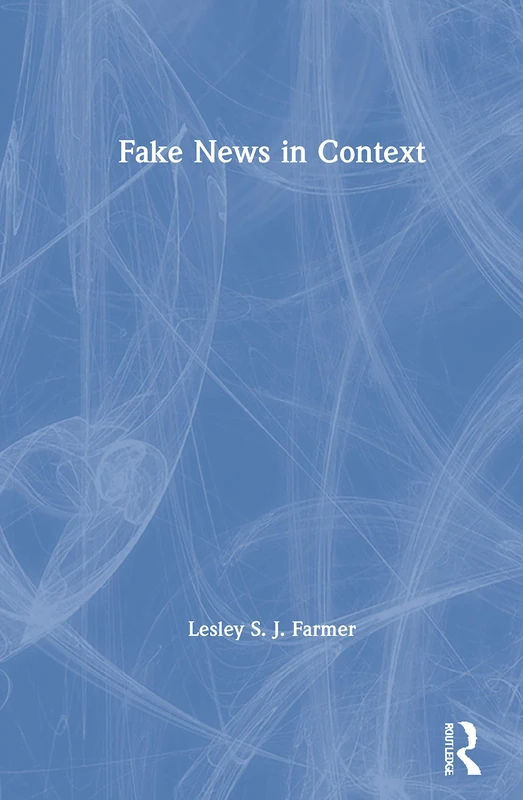 Routledge Fake News in Context - Misinformation Study Guide