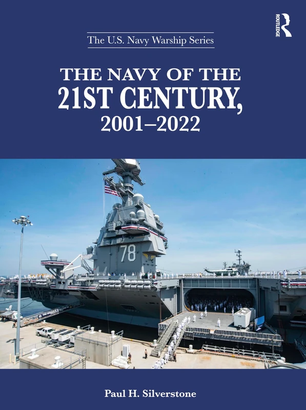 The Navy of the 21st Century, 2001-2022 (The U.S. Navy Warship Series)