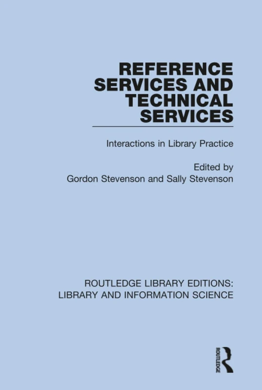 Reference Services and Technical Services: Interactions in Library Practice: 75 (Routledge Library Editions: Library and Information Science)