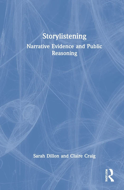 Storylistening: Narrative Evidence and Public Reasoning