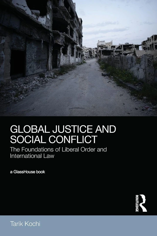 Global Justice and Social Conflict: The Foundations of Liberal Order and International Law