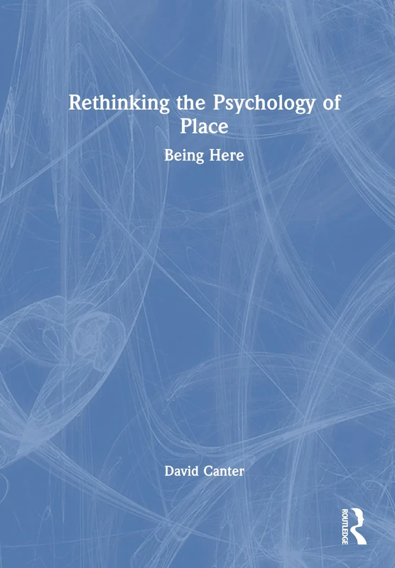 Rethinking the Psychology of Place: Being Here