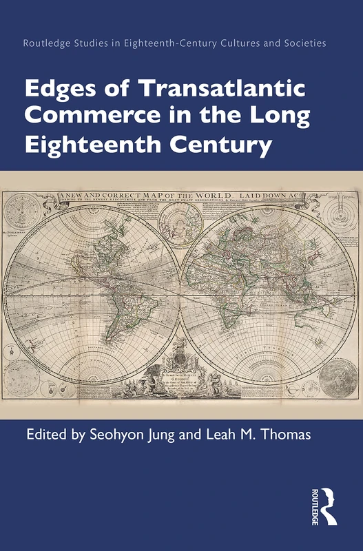 Edges of Transatlantic Commerce in the Long Eighteenth Century (Routledge Studies in Eighteenth-Century Cultures and Societies)