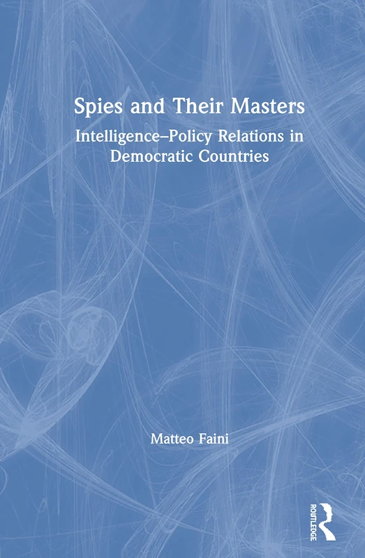 Spies and Their Masters: Intelligence–Policy Relations in Democratic Countries