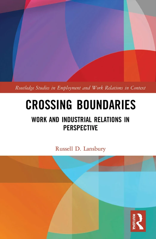 Routledge Crossing Boundaries: Work and Industrial Relations