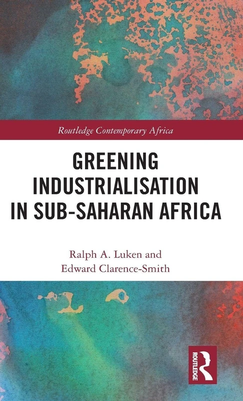 Greening Industrialization in Sub-Saharan Africa (Routledge Contemporary Africa)
