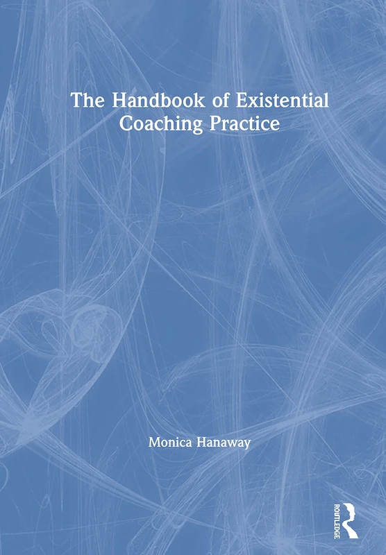 Routledge - The Handbook of Existential Coaching Practice