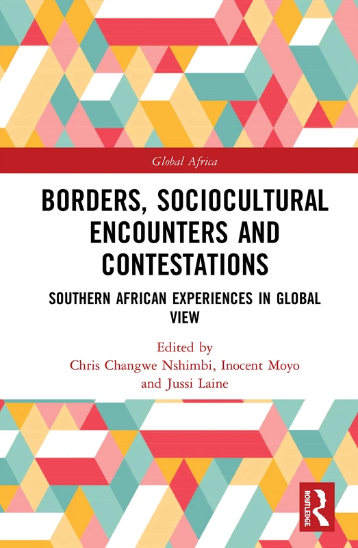 Borders, Sociocultural Encounters and Contestations: Southern African Experiences in Global View (Global Africa)