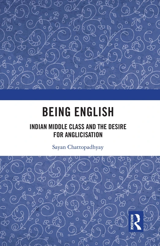 Being English: Indian Middle Class and the Desire for Anglicisation