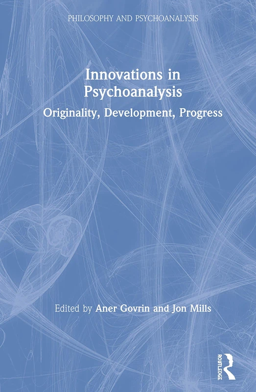 Innovations in Psychoanalysis: Originality, Development, Progress (Philosophy and Psychoanalysis)