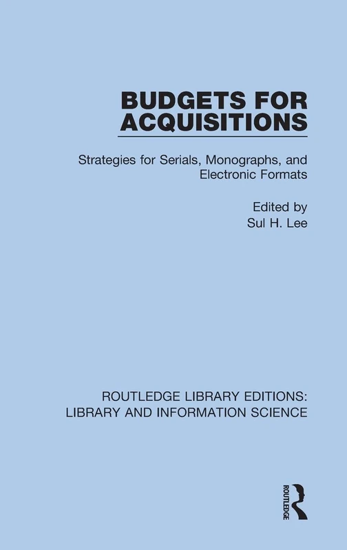 Budgets for Acquisitions: Strategies for Serials, Monographs and Electronic Formats: 13 (Routledge Library Editions: Library and Information Science)