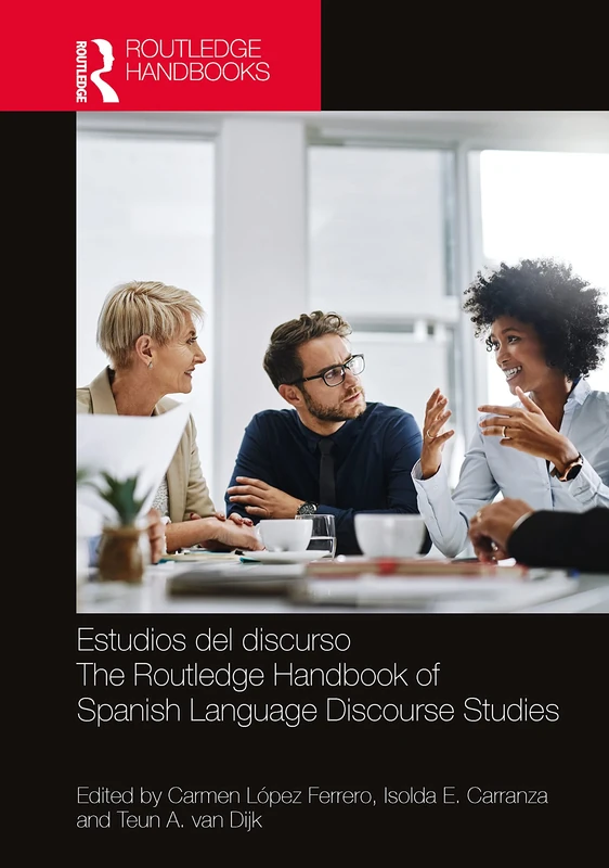 Estudios del discurso / The Routledge Handbook of Spanish Language Discourse Studies: The Routledge Handbook of Spanish Language Discourse Studies (Routledge Spanish Language Handbooks)
