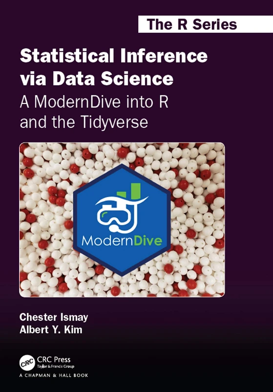 Statistical Inference via Data Science: A ModernDive into R and the Tidyverse: A ModernDive into R and the Tidyverse (Chapman & Hall/CRC The R Series)