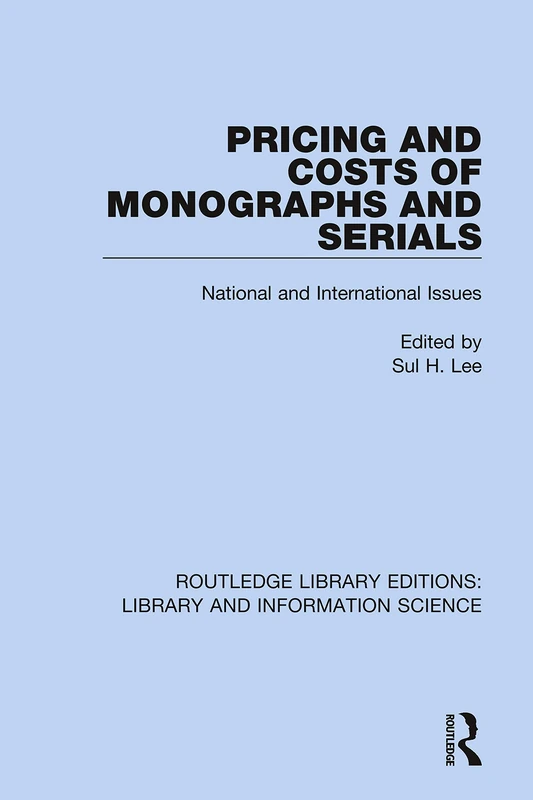 Pricing and Costs of Monographs and Serials: National and International Issues: 68 (Routledge Library Editions: Library and Information Science)