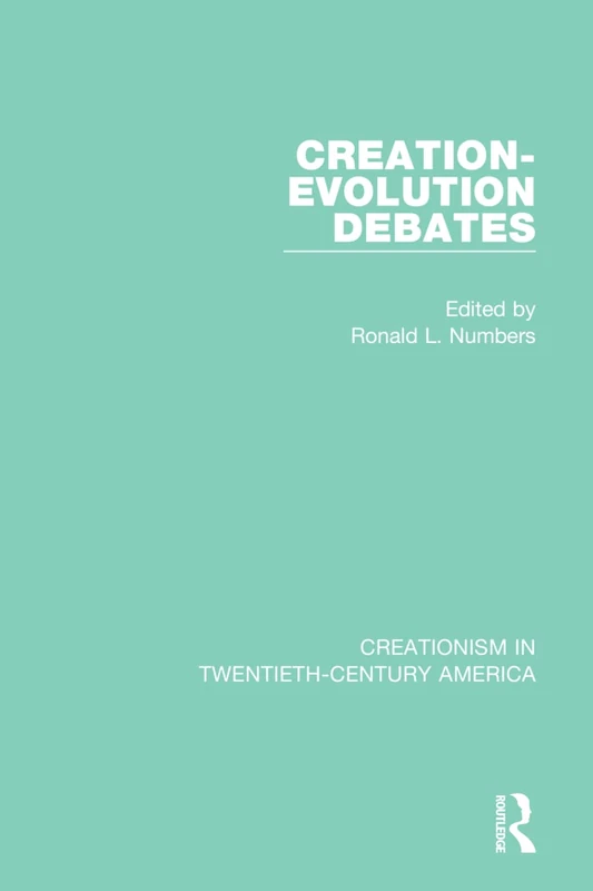Creation-Evolution Debates: A Ten-Volume Anthology of Documents, 1903–1961 (Creationism in Twentieth-Century America)