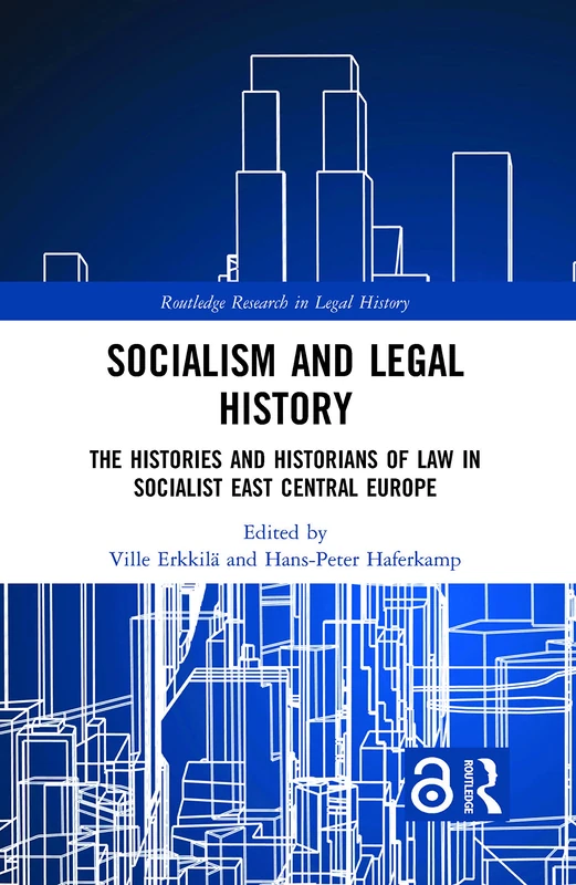 Socialism and Legal History: The Histories and Historians of Law in Socialist East Central Europe (Routledge Research in Legal History)