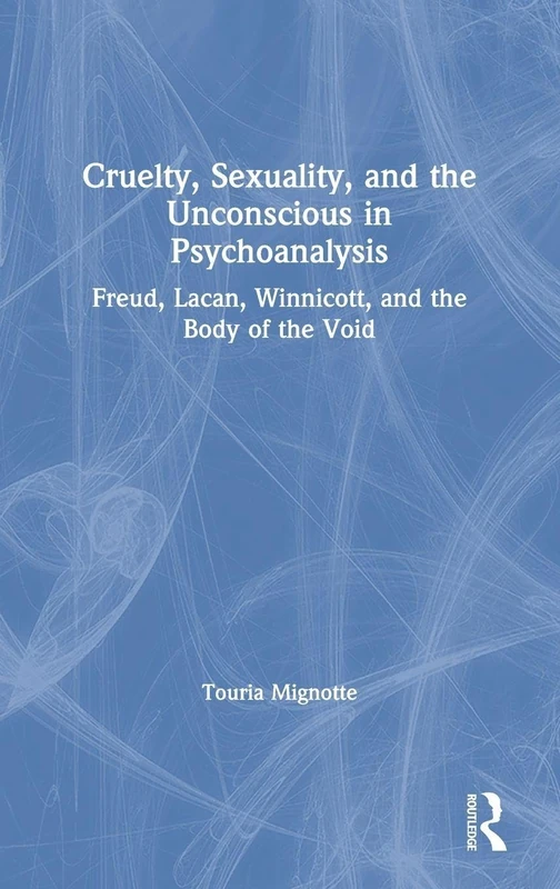 Routledge - Cruelty, Sexuality, and the Unconscious in Psychoanalysis