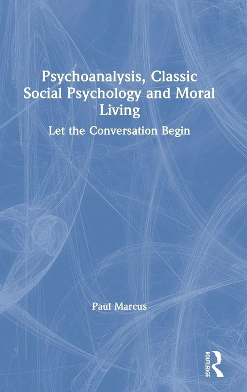 Routledge - Psychoanalysis, Classic Social Psychology and Moral Living
