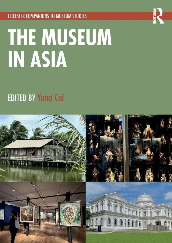 The Museum in Asia (Leicester Readers in Museum Studies)