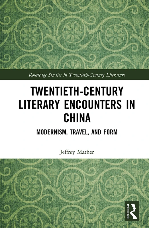 Routledge Twentieth-Century Literary Encounters in China