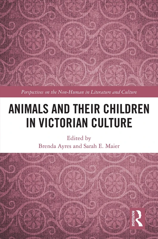 Routledge - Animals and Their Children in Victorian Culture
