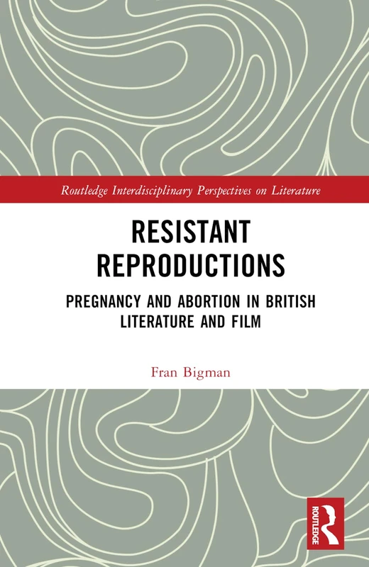 Routledge Resistant Reproductions: Pregnancy and Abortion Book - Image 1