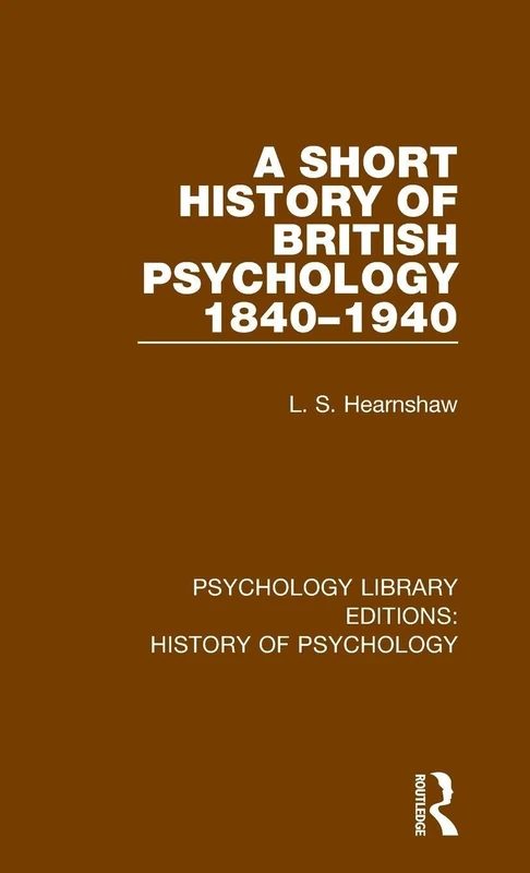A Short History of British Psychology 1840-1940: 3 (Psychology Library Editions: History of Psychology)
