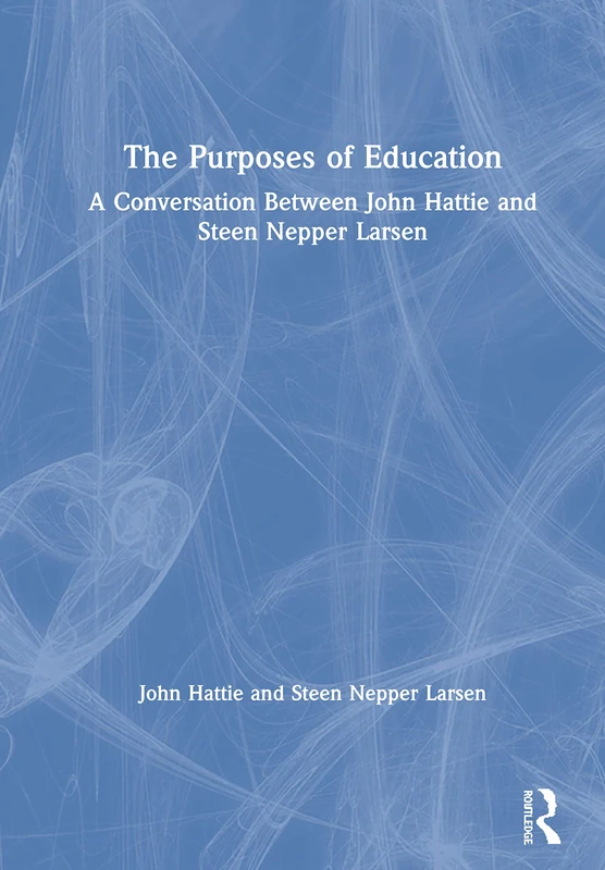 Routledge - The Purposes of Education - Hattie & Larsen Book
