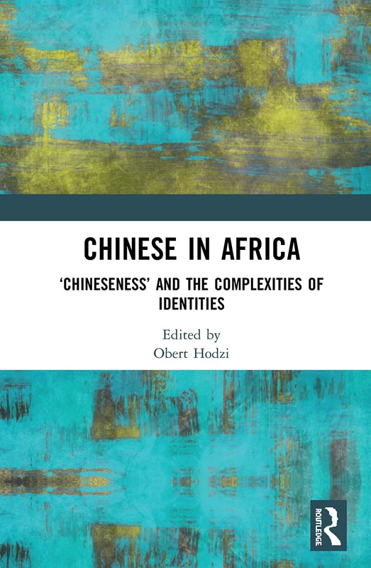 Routledge - Chinese in Africa: Chineseness and Identity Book