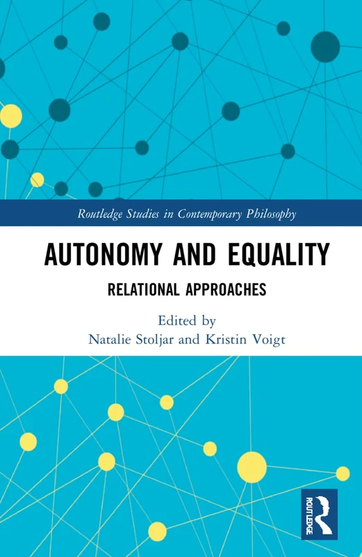 Routledge Autonomy and Equality: Relational Approaches Book