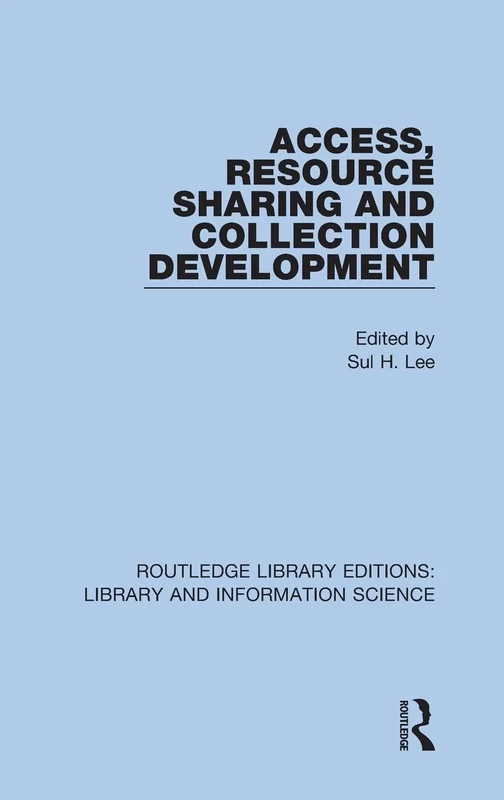 Access, Resource Sharing and Collection Development: 4 (Routledge Library Editions: Library and Information Science)