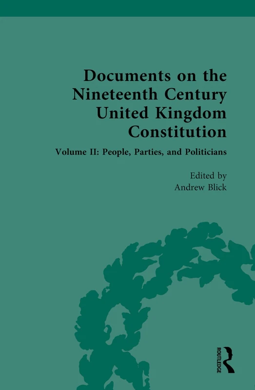 Routledge Documents on the 19th Century UK Constitution Vol II