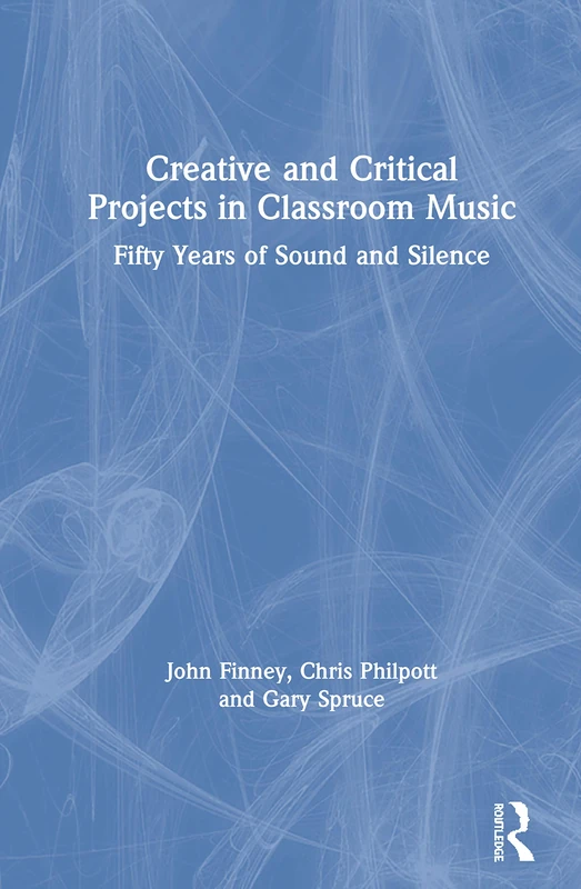 Creative and Critical Projects in Classroom Music: Fifty Years of Sound and Silence - Image 1