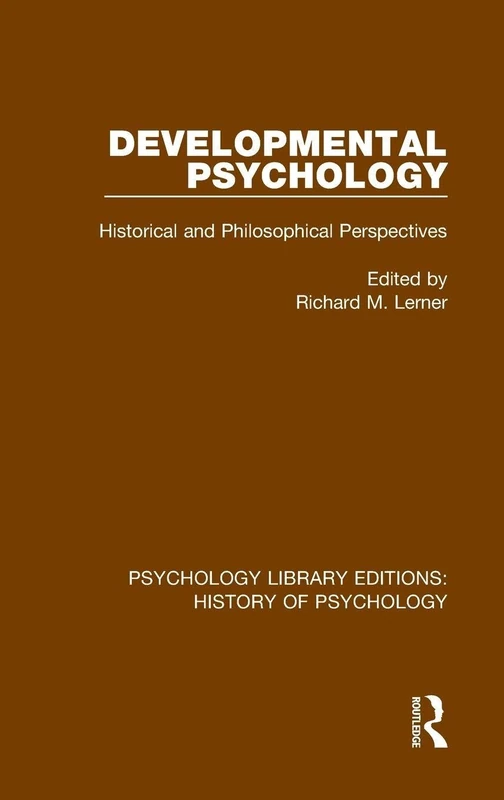 Developmental Psychology: Historical and Philosophical Perspectives: 7 (Psychology Library Editions: History of Psychology)