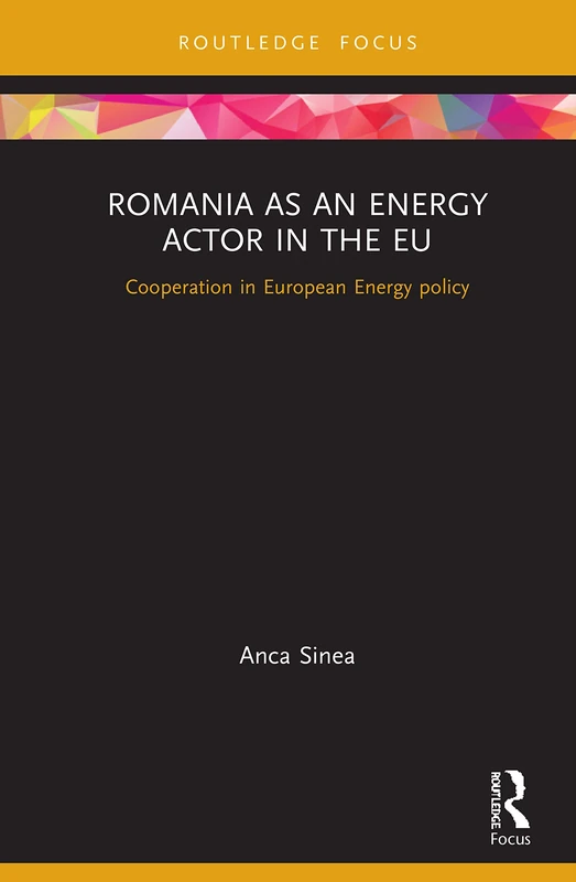 Romania as an Energy Actor in the EU: Cooperation in European Energy policy (Europa Perspectives on the EU Single Market)