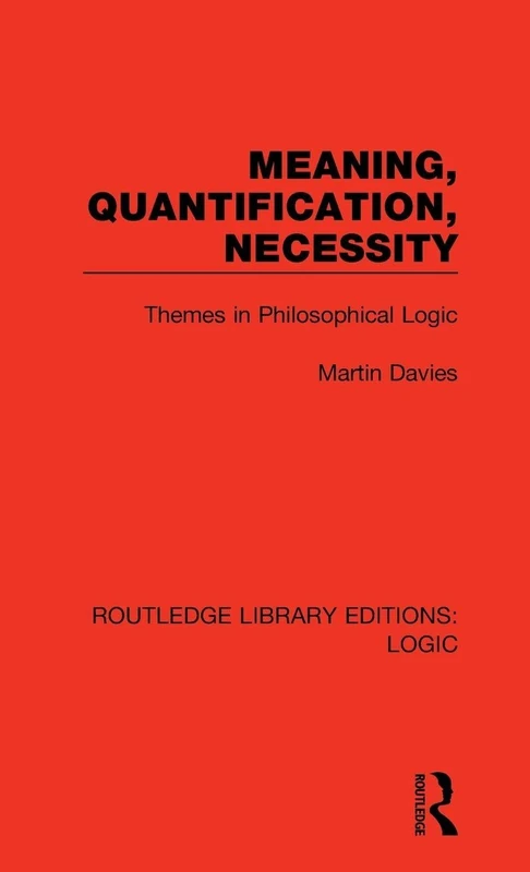 Meaning, Quantification, Necessity: Themes in Philosophical Logic: 6 (Routledge Library Editions: Logic)