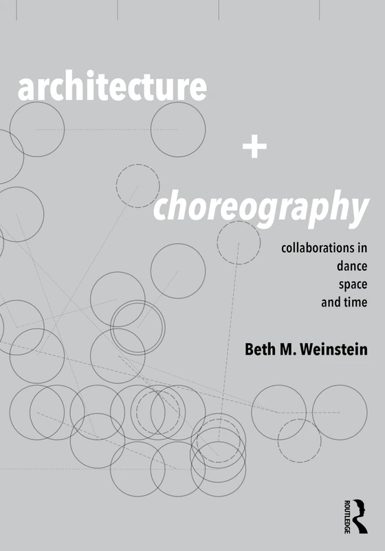 Architecture and Choreography: Collaborations in Dance, Space and Time
