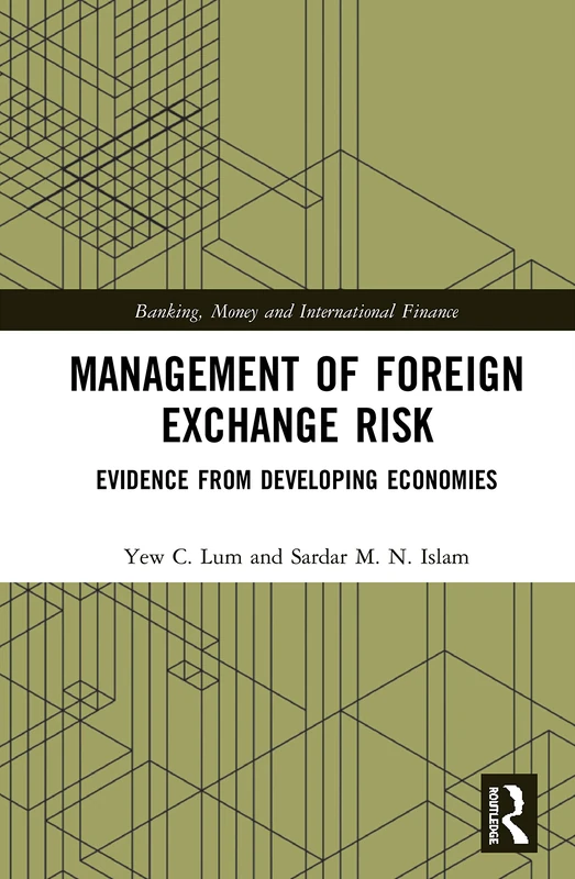 Management of Foreign Exchange Risk: Evidence from Developing Economies (Banking, Money and International Finance)